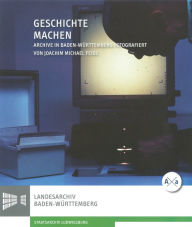 Geschichte machen: Archive in Baden-Wurttemberg Joachim Feigl Photographer