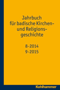 Jahrbuch fur badische Kirchen- und Religionsgeschichte: Band 8-9 (2014-2015) Udo Wennemuth Editor