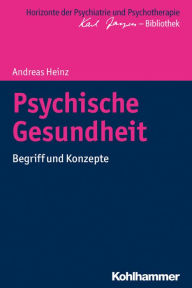 Psychische Gesundheit: Begriff und Konzepte Andreas Heinz Author