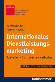 Internationales Dienstleistungsmarketing: Strategien - Instrumente - Methoden - Best-Practice-Fallstudien Manfred Bruhn Author