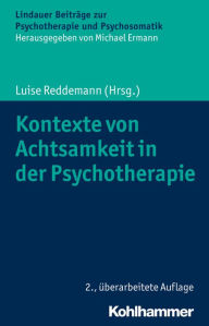 Kontexte von Achtsamkeit in der Psychotherapie Luise Reddemann Editor