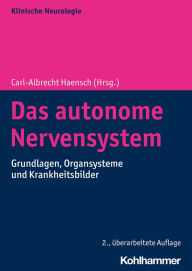 Das autonome Nervensystem: Grundlagen, Organsysteme und Krankheitsbilder Carl-Albrecht Haensch Editor