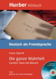 Die ganze Wahrheit: Carsten Tsara hat Besuch.Deutsch als Fremdsprache / EPUB/MP3-Download - Franz Specht