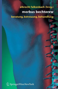 Morbus Bechterew: Beratung - Betreuung - Behandlung Albrecht Falkenbach Editor