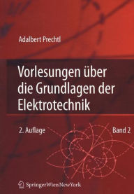 Vorlesungen ï¿½ber die Grundlagen der Elektrotechnik: Band 2 Adalbert Prechtl Author