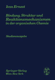 Bindung, Struktur und Reaktionsmechanismen in der organischen Chemie Ivan Ernest Author