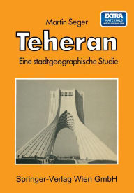 Teheran: Eine stadtgeographische Studie M Seger Author