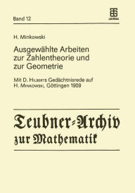 Ausgewï¿½hlte Arbeiten zur Zahlentheorie und zur Geometrie: Mit D. Hilberts Gedï¿½chtnisrede auf H. Minkowski, Gï¿½ttingen 1909 H. Minkowski Author