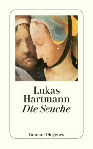 Die Seuche Lukas Hartmann Author