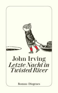 Letzte Nacht in Twisted River John Irving Author