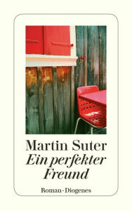 Ein perfekter Freund Martin Suter Author