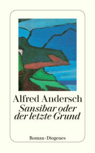 Sansibar oder der letzte Grund Alfred Andersch Author