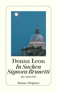 In Sachen Signora Brunetti: Der achte Fall (Fatal Remedies) Donna Leon Author
