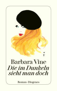Die im Dunkeln sieht man doch Barbara Vine Author