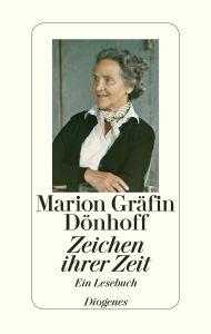 Zeichen ihrer Zeit: Ein Lesebuch herausgegeben von Irene Brauer und Friedrich Dönhoff Marion Gräfin Dönhoff Author