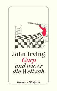 Garp und wie er die Welt sah John Irving Author