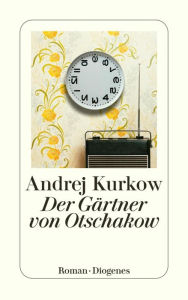 Der Gärtner von Otschakow Andrej Kurkow Author
