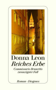 Reiches Erbe: Commissario Brunettis zwanzigster Fall Donna Leon Author