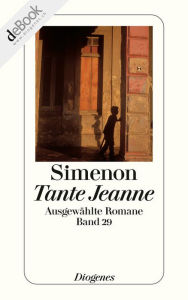 Tante Jeanne: Ausgewählte Romane - Georges Simenon
