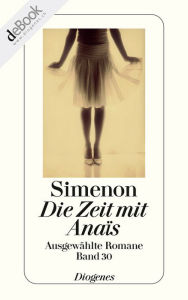 Die Zeit mit Anaïs: Ausgewählte Romane - Georges Simenon