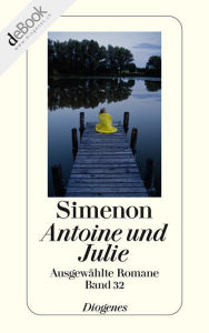 Antoine und Julie: Ausgewählte Romane - Georges Simenon