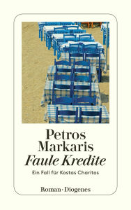 Faule Kredite: Ein Fall für Kostas Charitos Petros Markaris Author