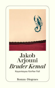 Bruder Kemal: Ein Kayankaya-Roman Jakob Arjouni Author