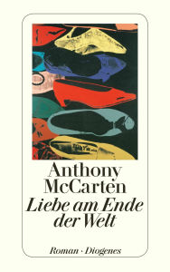 Liebe am Ende der Welt Anthony McCarten Author