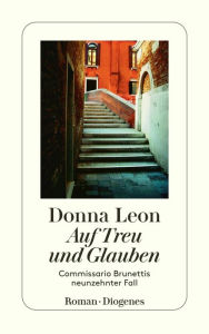 Auf Treu und Glauben: Commissario Brunettis neunzehnter Fall Donna Leon Author