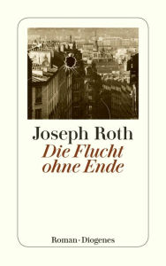 Die Flucht ohne Ende: Ein Bericht Joseph Roth Author
