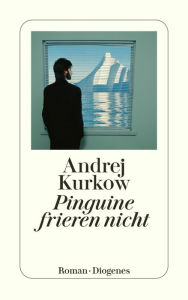 Pinguine frieren nicht Andrej Kurkow Author