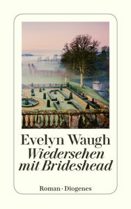 Wiedersehen mit Brideshead: Die heiligen und profanen Erinnerungen des Captain Charles Ryder Evelyn Waugh Author