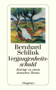 Vergangenheitsschuld: Beiträge zu einem deutschen Thema Bernhard Schlink Author