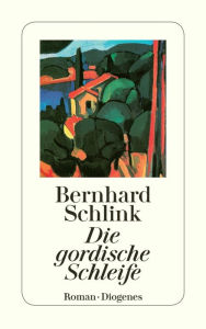 Die gordische Schleife Bernhard Schlink Author
