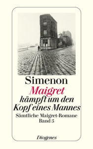 Maigret kämpft um den Kopf eines Mannes: Sämtliche Maigret-Romane Band 5 - Georges Simenon
