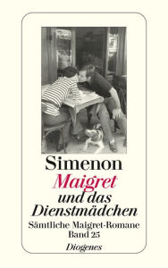 Maigret und das Dienstmädchen: Sämtliche Maigret-Romane Band 25 - Georges Simenon