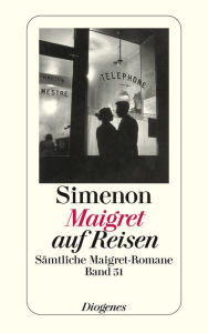 Maigret auf Reisen: Sämtliche Maigret-Romane Band 51 - Georges Simenon