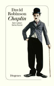 Chaplin: Sein Leben, seine Kunst David Robinson Author