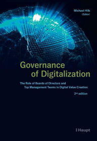 Governance of Digitalization: The Role of Boards of Directors and Top Management Teams in Digital Value Creation - Michael Hilb