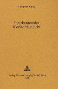 Interkantonales Konkordatsrecht Hanspeter Kehrli Author