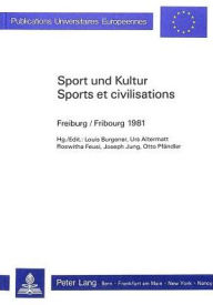 Sport und Kultur / Sports et Civilisations: Freiburg/Fribourg 1981 Louis Burgener Editor