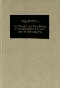 Der Wandel des Polenbildes in der deutschen Literatur des 19. Jahrhunderts (German Studies in America, Band 40)