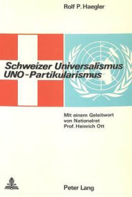 Schweizer Universalismus, Uno-Partikularismus: Die Bedeutung des Universalitaetsprinzips in der Frage des Beitritts der Schweiz zur Organisation der V