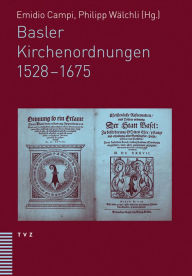 Basler Kirchenordnungen 1528-1675 Emidio Campi Editor