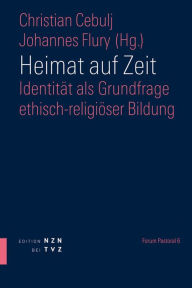 Heimat auf Zeit: Identitat als Grundfrage ethisch-religioser Bildung Christian Cebulj Editor