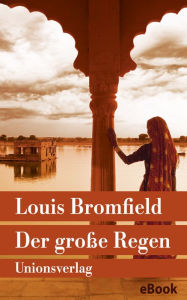 Der große Regen: Roman Louis Bromfield Author