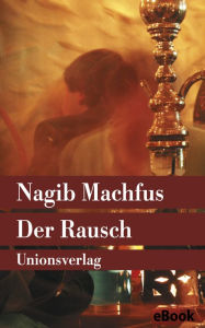 Der Rausch: Roman Nagib Machfus Author