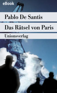 Das RÃ¤tsel von Paris: Roman Pablo De Santis Author