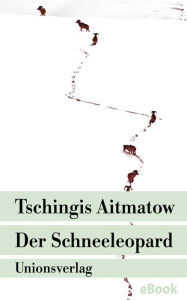 Der Schneeleopard: Roman Tschingis Aitmatow Author