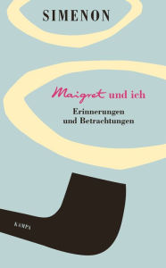 Maigret und ich: Erinnerungen und Betrachtungen Georges Simenon Author